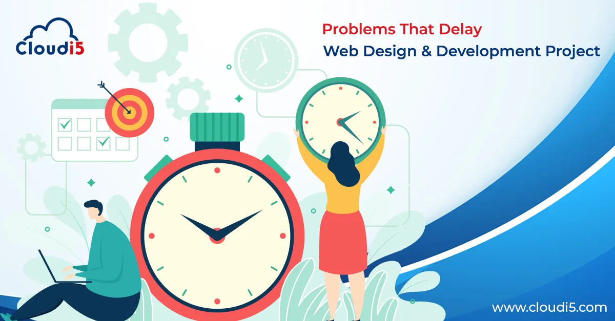 Five Problems That Delay Web Design and Development Project