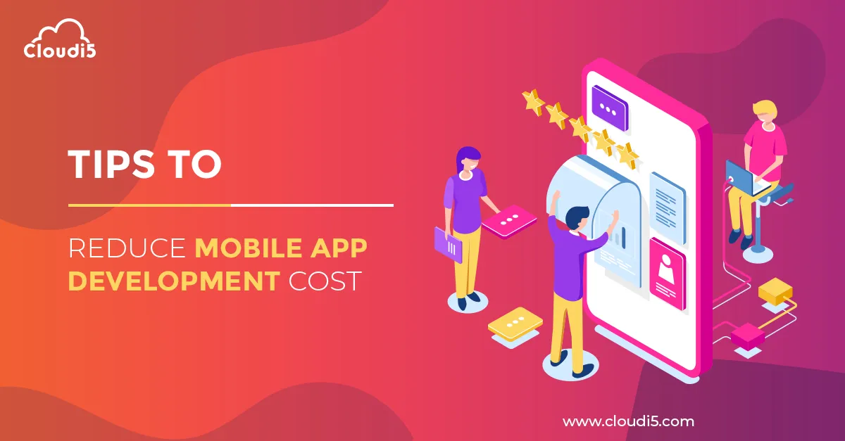 Tips & Tricks to reduce Mobile App development cost