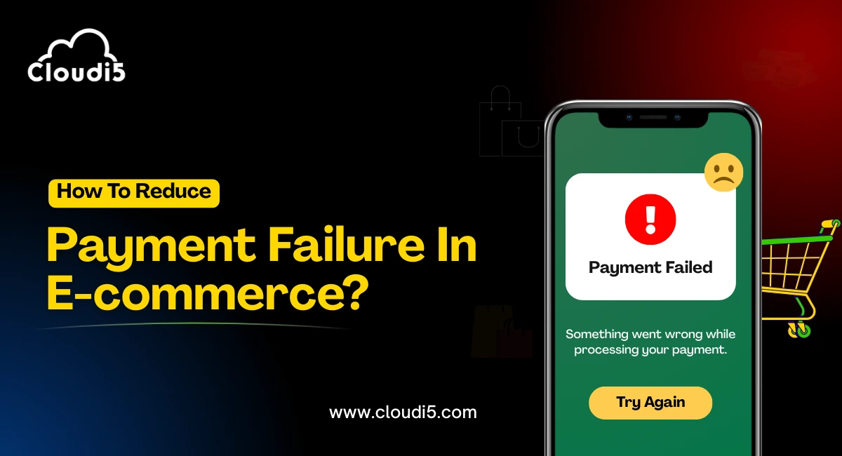 How to reduce payment failures in E-commerce?