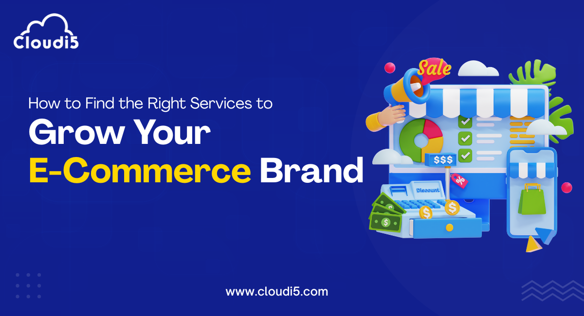 How to Find the Right Services to Grow Your E-Commerce Brand