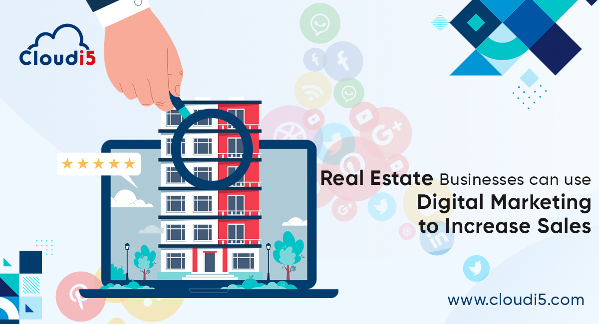 How Real Estate Businesses Can Use Digital Marketing To Increase Sales?