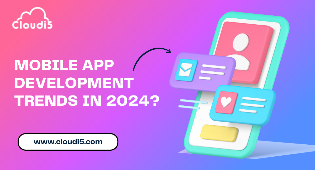 Mobile App Development Trends 2024