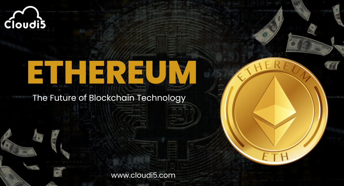 Ethereum: The Future of Blockchain Technology