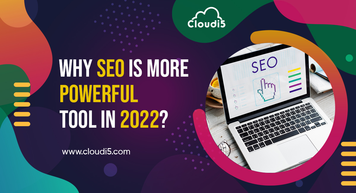 Why SEO Is the Most Powerful Tool in 2022 to Brand Your Business?