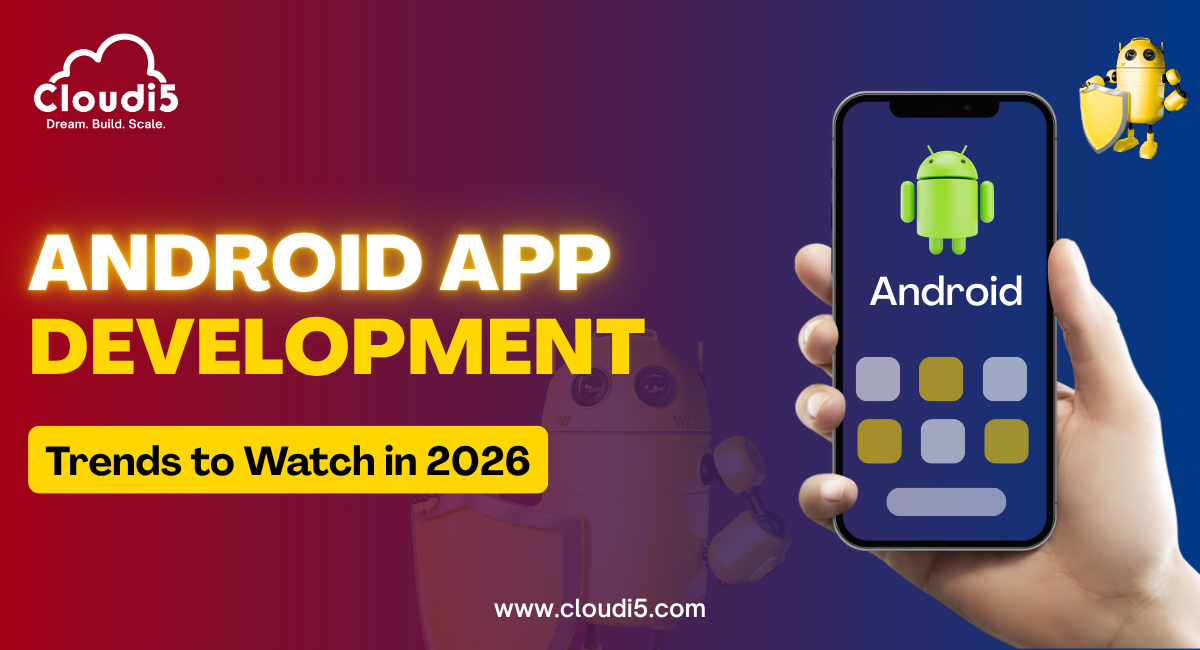 Android App Development Trends to Watch in 2026