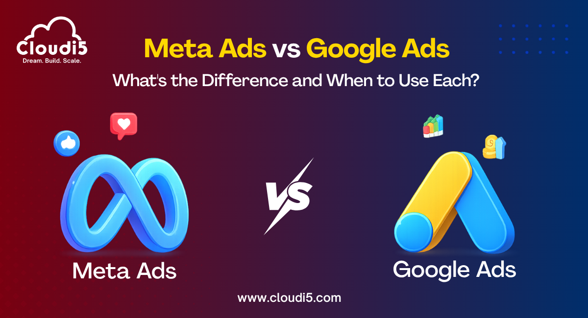 Google Ads vs Meta Ads: What's the Difference and When to Use Each?