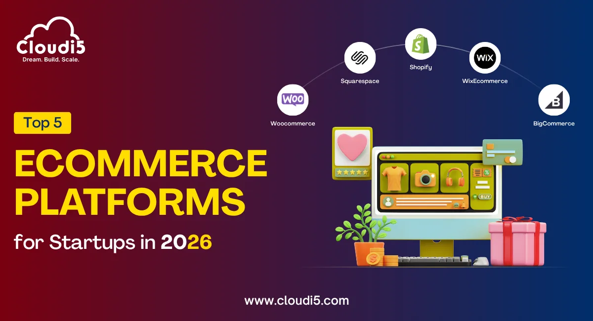 Top 5 e-commerce Platforms for Startups in 2026