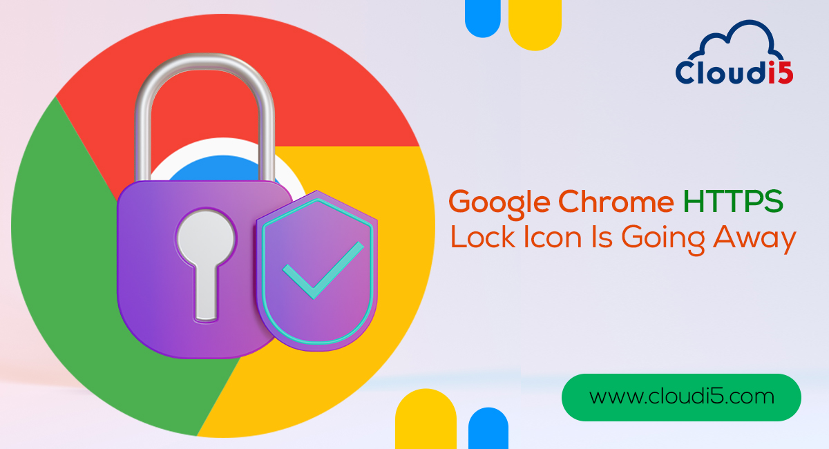 Google Chrome HTTPS Lock Icon Is Going Away