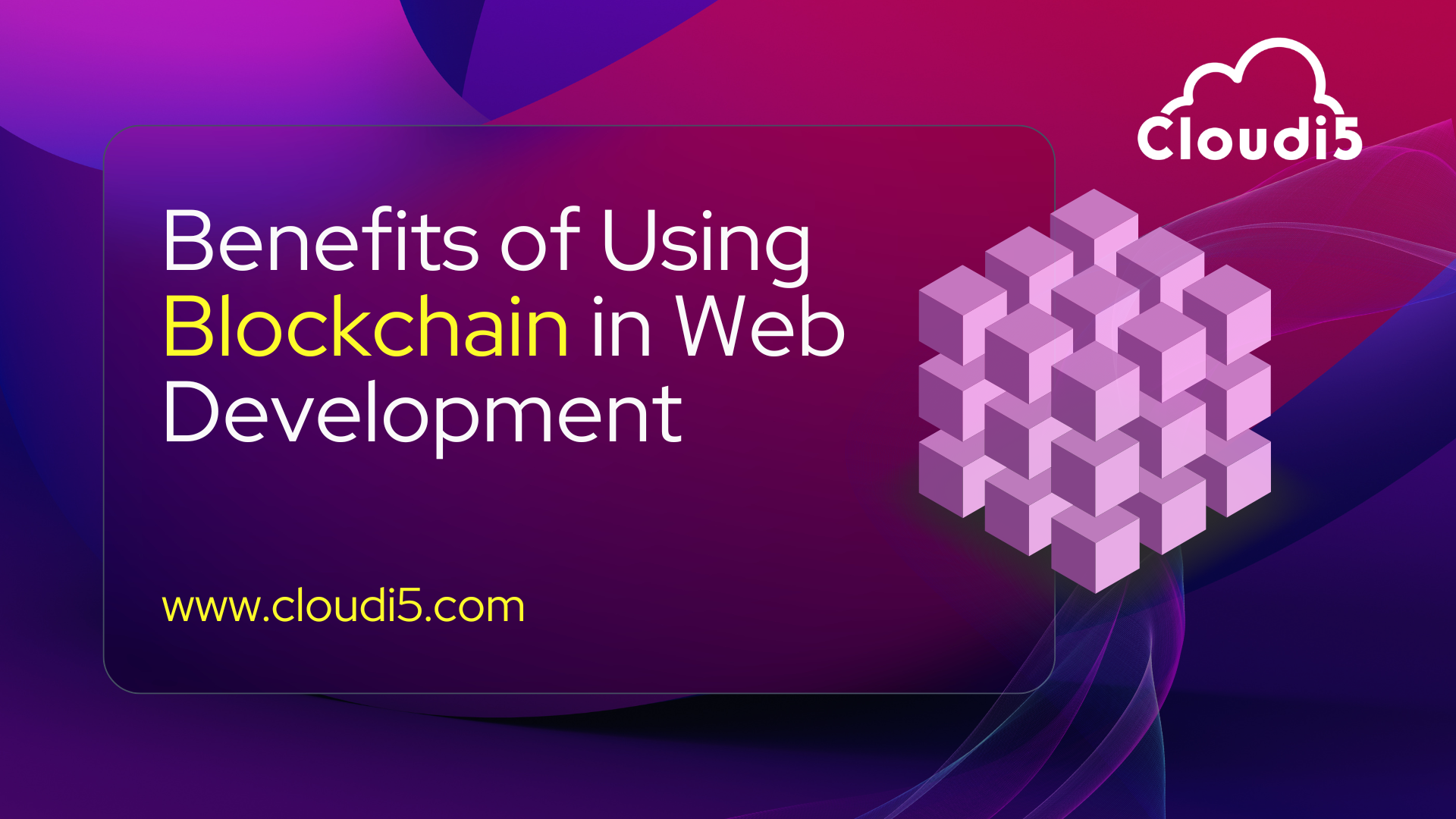 The Benefits of Using Blockchain in Web Development