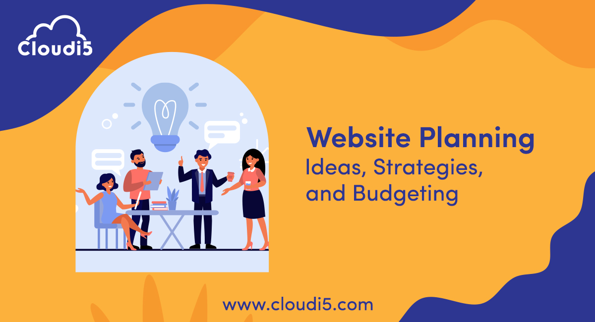 Website Planning – Ideas, Strategies, and Budgeting