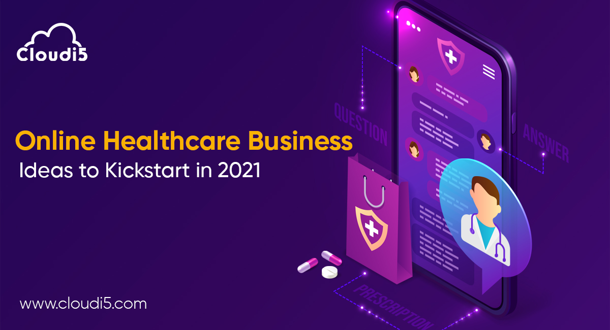 Online Healthcare Business Ideas to Kickstart in 2021