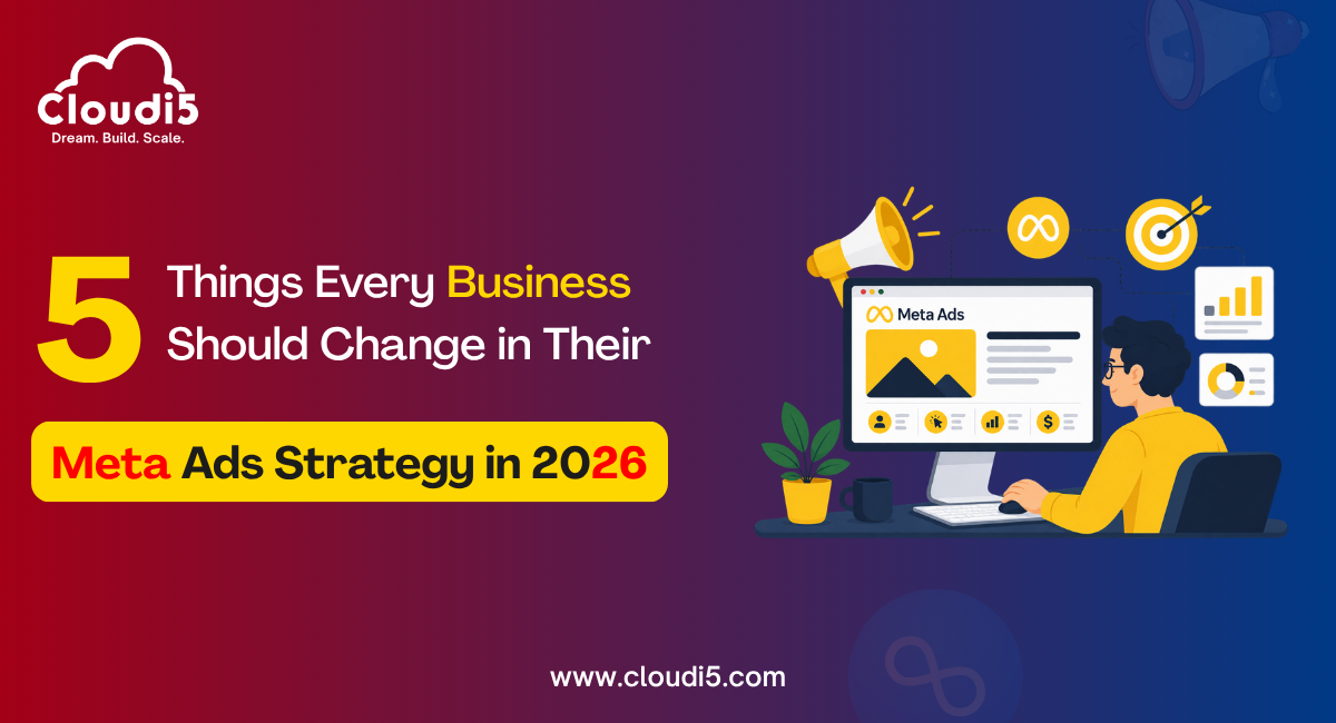 5 Things Every Business Should Change in Their Meta Ads Strategy in 2026