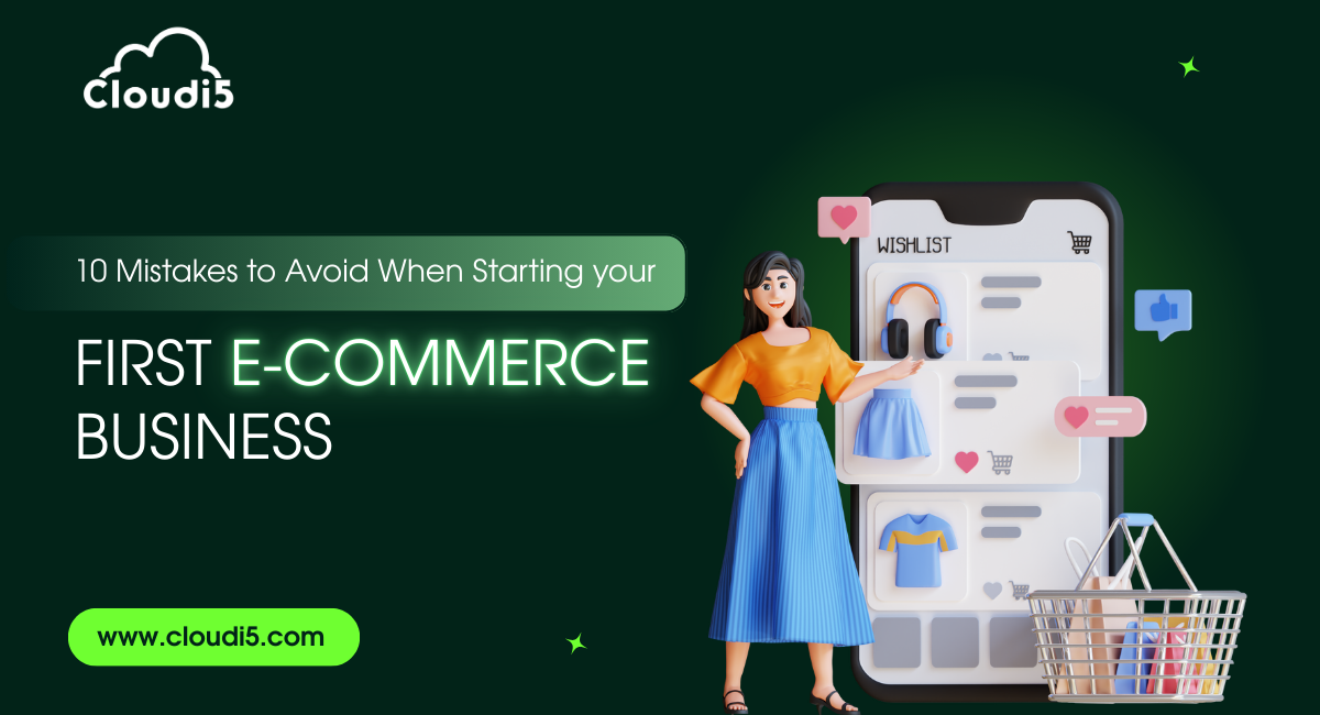 10 Mistakes to Avoid When Starting Your First E-commerce Business.
