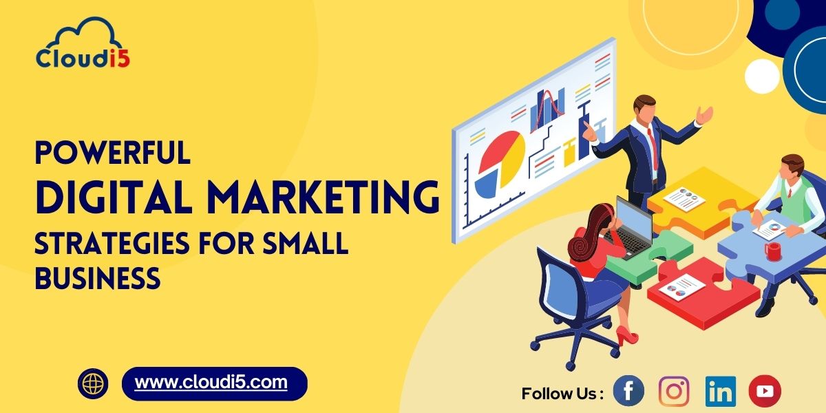 Top 10 Powerful Digital Marketing Strategies For Your Small Business in 2023