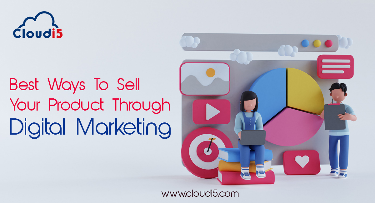Best Ways to Sell Your Product Through Digital Marketing 