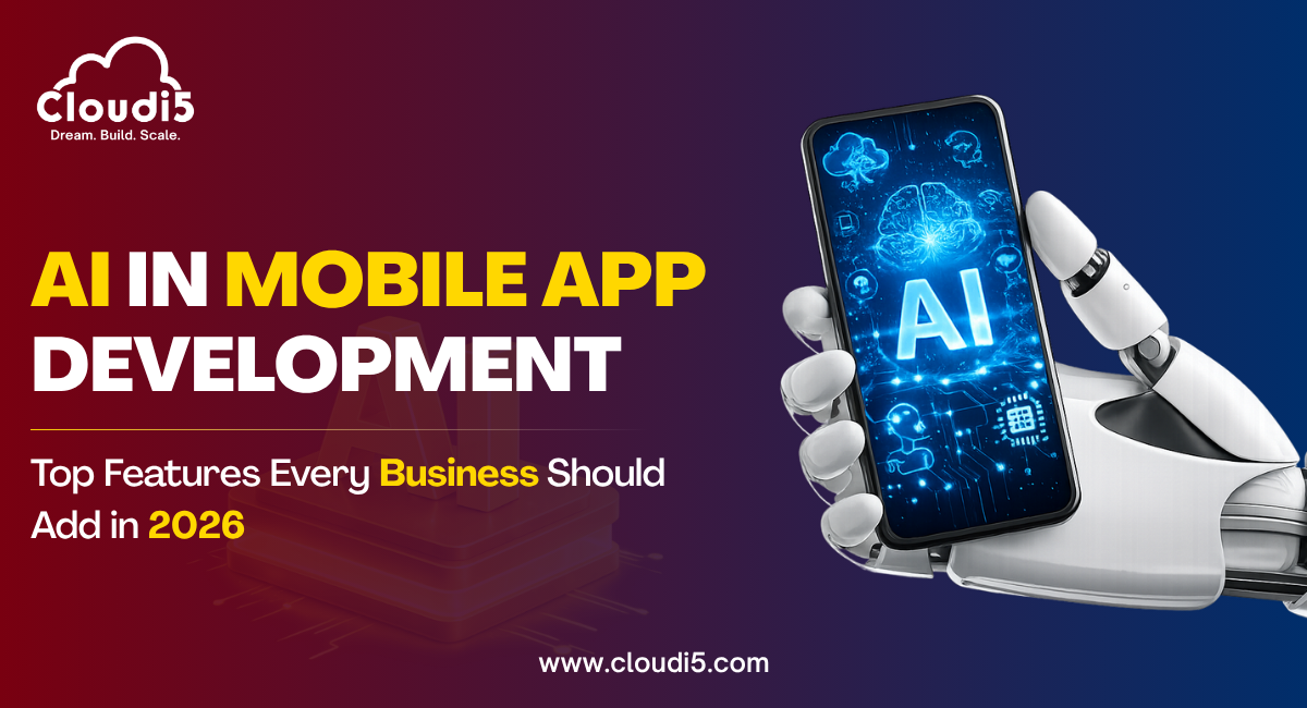 AI in Mobile App Development: Top Features Every Business Should Add in 2026